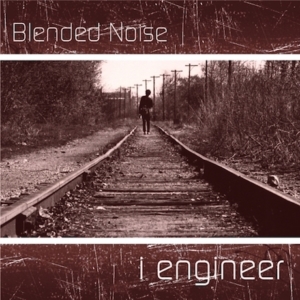 Blended Noise - I Engineer